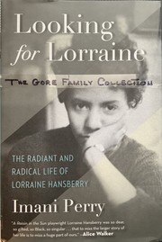 Looking for Lorraine : the radiant and radical life of Lorraine Hansberry /