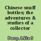 Chinese snuff bottles; the adventures & studies of a collector