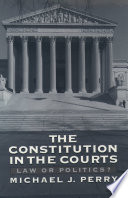 The constitution in the courts : law or politics? /