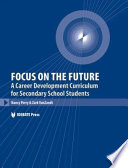 Focus on the future a career development curriculum for secondary school students /