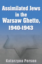 Assimilated Jews in the Warsaw Ghetto, 1940-1943 /