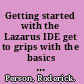 Getting started with the Lazarus IDE get to grips with the basics of programming, debugging, creating, and documenting projects with the lazarus IDE /