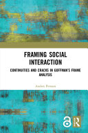 Framing social interaction : continuities and cracks in Goffmanђ́ةs frame analysis /