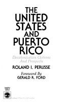 The United States and Puerto Rico : decolonization options and prospects /