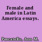 Female and male in Latin America essays.