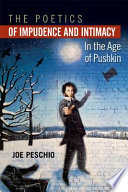 The poetics of impudence and intimacy in the age of Pushkin