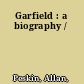 Garfield : a biography /
