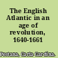 The English Atlantic in an age of revolution, 1640-1661