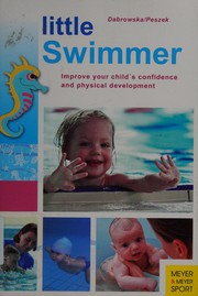Little swimmer : improve your child's confidence and physical development /