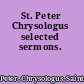 St. Peter Chrysologus selected sermons.