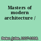 Masters of modern architecture /