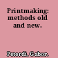 Printmaking: methods old and new.