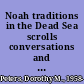 Noah traditions in the Dead Sea scrolls conversations and controversies of antiquity /