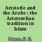 Aristotle and the Arabs : the Aristotelian tradition in Islam /