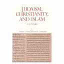 Judaism, Christianity, and Islam : the classical texts and their interpretation /