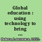 Global education : using technology to bring the world to your students /