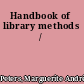 Handbook of library methods /