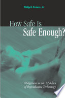 How safe is safe enough? obligations to the children of reproductive technology /