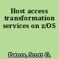 Host access transformation services on z/OS