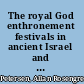 The royal God enthronement festivals in ancient Israel and Ugarit? /