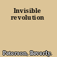 Invisible revolution