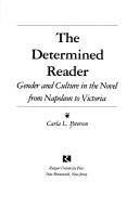 The determined reader : gender and culture in the novel from Napoleon to Victoria /