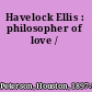 Havelock Ellis : philosopher of love /