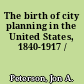 The birth of city planning in the United States, 1840-1917 /