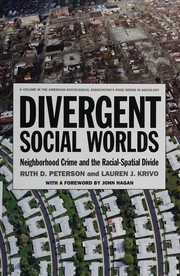 Divergent social worlds : neighborhood crime and the racial-spatial divide /