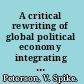A critical rewriting of global political economy integrating reproductive, productive, and virtual economies /