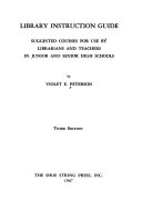 Library instruction guide ; suggested courses for use by librarians and teachers in junior and senior high schools /