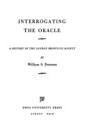 Interrogating the oracle ; a history of the London Browning Society /