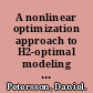 A nonlinear optimization approach to H2-optimal modeling and control /