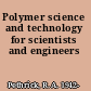 Polymer science and technology for scientists and engineers