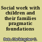 Social work with children and their families pragmatic foundations /