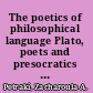 The poetics of philosophical language Plato, poets and presocratics in the Republic /