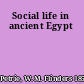 Social life in ancient Egypt