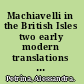 Machiavelli in the British Isles two early modern translations of the Prince /
