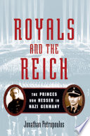 Royals and the Reich : the princes von Hessen in Nazi Germany /