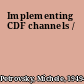 Implementing CDF channels /