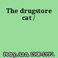 The drugstore cat /