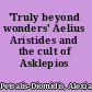 'Truly beyond wonders' Aelius Aristides and the cult of Asklepios /