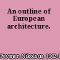An outline of European architecture.