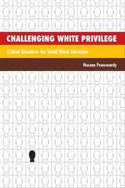 Challenging White privilege : critical discourse for social work education /