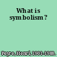 What is symbolism?