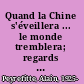 Quand la Chine s'éveillera ... le monde tremblera; regards sur la voie chinoise,