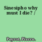 Sinesipho why must I die? /