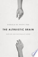 The altruistic brain : how we are naturally good /