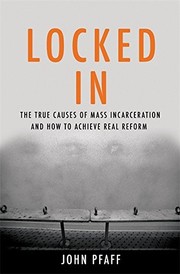 Locked in : the true causes of mass incarceration -- and how to achieve real reform /