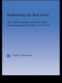 Rethinking the red scare the Lusk Committee and New York's crusade against radicalism, 1919-1923 /